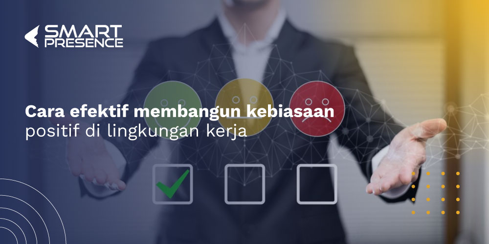 cara-efektif-membangun-kebiasaan-positif-di-tempat-kerja