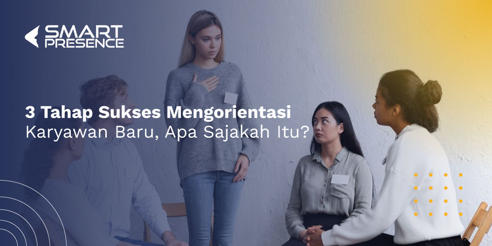 3-Tahap-Sukses-Mengorientasi-Karyawan-Baru-Apa-Sajakah-Itu