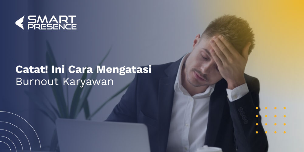 Catat-Ini-Cara-Mengatasi-Burnout-Karyawan