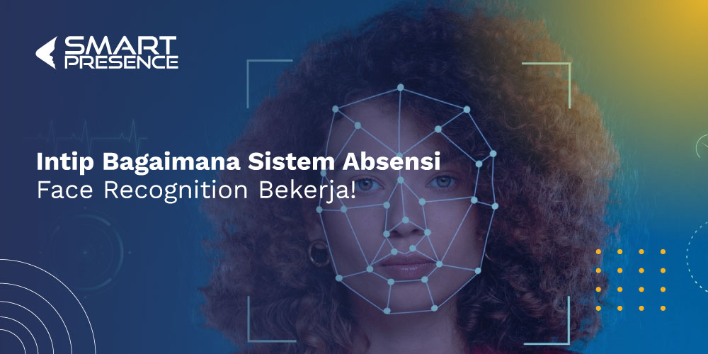 Intip-Bagaimana-Sistem-Absensi-Face-Recognition-Bekerja