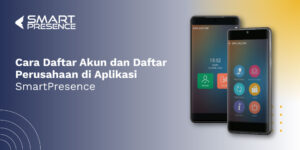 Cara-Daftar-Akun-dan-Daftar-Perusahaan-di-Aplikasi-SmartPresence