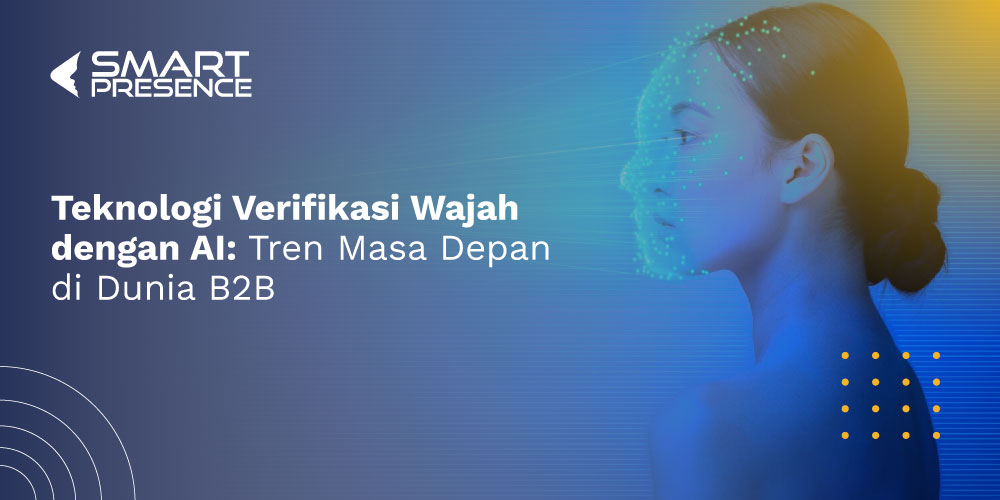 Teknologi-Verifikasi-Wajah-dengan-AI-Tren-Masa-Depan-di-Dunia-B2B